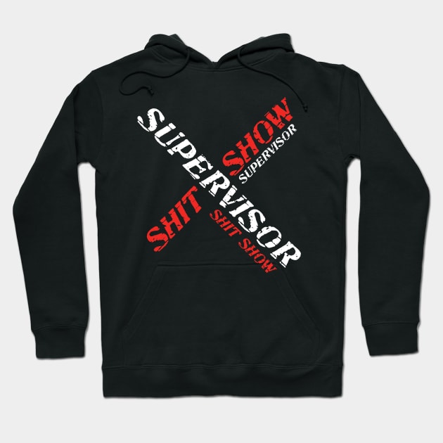 Shit Show Supervisor Hoodie by PaulJus